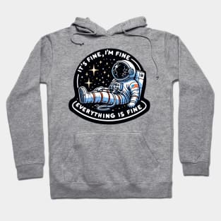 Chill Astronaut Motif: "Cosmic Composure" - It's Fine, I'm Fine Everything Is Fine Hoodie